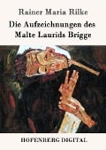 Die Aufzeichnungen des Malte Laurids Brigge - Rainer Maria Rilke