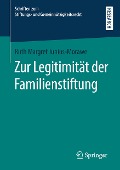 Zur Legitimität der Familienstiftung - Ruth Margret Junius-Morawe