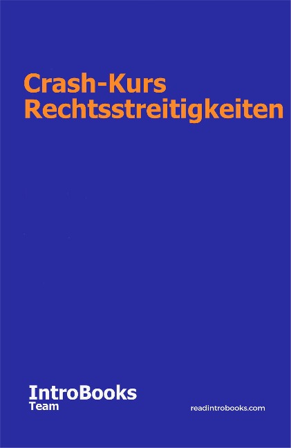 Crash-Kurs Rechtsstreitigkeiten - IntroBooks Team