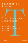 Tradition oder Innovation - Wolfgang L. Brunner