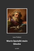 Cover-Bild zum Titel 'Worin besteht mein Glaube' von 'Lew Tolstoi'