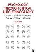 Cover-Bild zum Titel 'Psychology through Critical Auto-Ethnography' von 'Ian Parker'