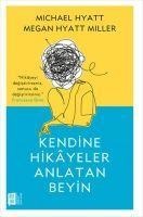 Kendine Hikayeler Anlatan Beyin - Michael Hyatt, Megan Hyatt Miller