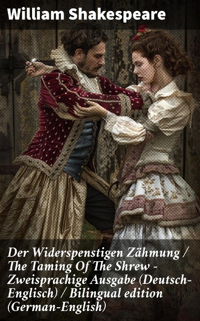 Der Widerspenstigen Zähmung / The Taming Of The Shrew - Zweisprachige Ausgabe (Deutsch-Englisch) / Bilingual edition (German-English) - William Shakespeare