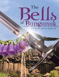 The Bells of Bungunuk - Thomas Duchesneau