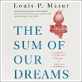 The Sum of Our Dreams Lib/E: A Concise History of America - Louis P. Masur