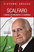 Cover-Bild zum Titel 'Scalfaro. L'uomo, il presidente, il cristiano' von 'Giovanni Grasso'