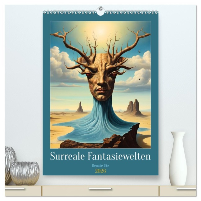 Surreale Fantasiewelten (hochwertiger Premium Wandkalender 2026 DIN A2 hoch), Kunstdruck in Hochglanz - Renate Utz