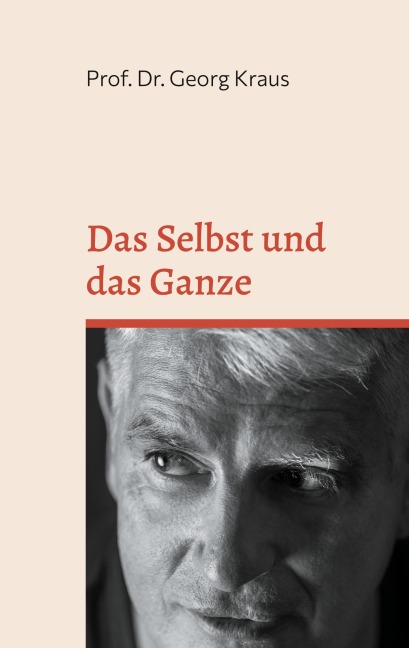 Das Selbst und das Ganze - Georg Kraus