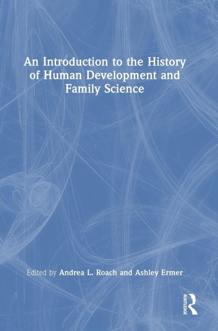 An Introduction to the History of Human Development and Family Science - 