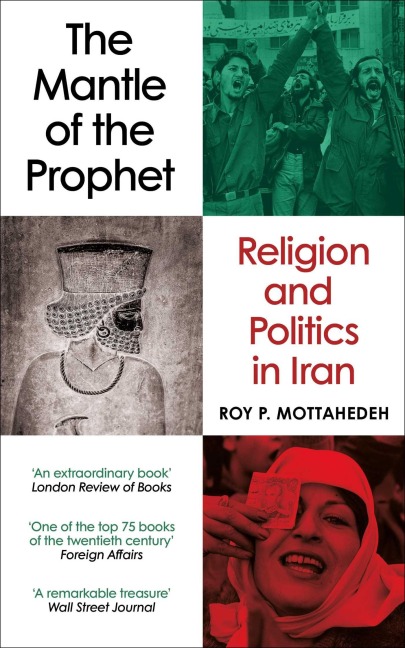 The Mantle of the Prophet - Roy P Mottahedeh
