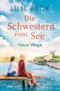 Cover-Bild zum Titel 'Die Schwestern vom See - Neue Wege' von 'Lilli Beck'