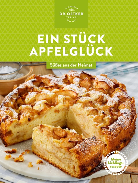 Meine Lieblingsrezepte: Ein Stück Apfelglück - Oetker Verlag
