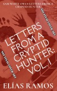 Cover-Bild zum Titel 'Letters from a Cryptid Hunter: Volume 1 (Sam White Owl's Letters from a Cryptid Hunter, #1)' von 'Elias Ramos'