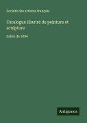 Cover-Bild zum Titel 'Catalogue illustré de peinture et sculpture' von 'Société Des Artistes Français'