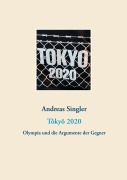 Cover-Bild zum Titel 'Tôkyô 2020: Olympia und die Argumente der Gegner' von 'Andreas Singler'