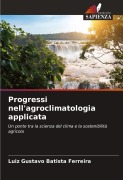 Cover-Bild zum Titel 'Progressi nell'agroclimatologia applicata' von 'Luiz Gustavo Batista Ferreira'