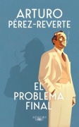 Cover-Bild zum Titel 'El problema final' von 'Arturo Perez-Reverte'