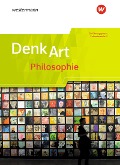 DenkArt. Schulbuch Einführungsphase - Arbeitsbücher Philosophie für die gymnasiale Oberstufe - Nordrhein-Westfalen u.a. - 