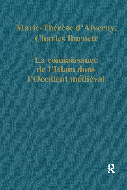 La connaissance de l'Islam dans l'Occident médiéval - Marie-Thérèse D'Alverny, Charles Burnett