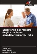 Cover-Bild zum Titel 'Esperienza dal registro degli ictus in un ospedale terziario, India' von 'Sonia Puri, Ram Singh, Amarjeet Singh'
