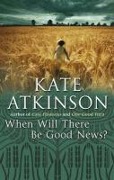 Cover-Bild zum Titel 'When Will There Be Good News?' von 'Kate Atkinson'