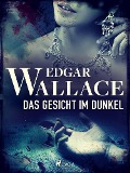 Cover-Bild zum Titel 'Das Gesicht im Dunkel' von 'Edgar Wallace'