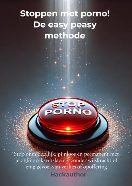 Stoppen met porno! De easy peasy methode - Hack Author