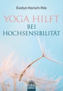 Cover-Bild zum Titel 'Yoga hilft bei Hochsensibilität' von 'Evelyn Horsch-Ihle'