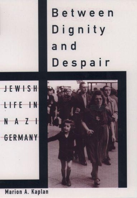 Between Dignity and Despair - Marion A Kaplan