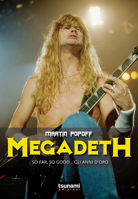 Megadeth. So far, So good... gli anni d'oro - Martin Popoff