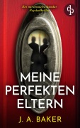 Cover-Bild zum Titel 'Meine perfekten Eltern | Ein nervenaufreibender Psychothriller' von 'J. A. Baker'