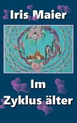 Im Zyklus älter - Iris Maier