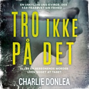 Cover-Bild zum Titel 'Tro ikke på det' von 'Charlie Donlea'