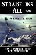 Cover-Bild zum Titel 'Straße ins All 28: Das kosmische Erbe der Menschheit' von 'Wilfried A. Hary'