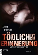 Cover-Bild zum Titel 'Love Undercover - Tödlich ist die Erinnerung' von 'Lori Foster'