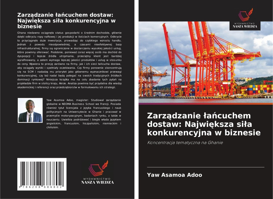 Zarz¿dzanie ¿a¿cuchem dostaw: Najwi¿ksza si¿a konkurencyjna w biznesie - Yaw Asamoa Adoo