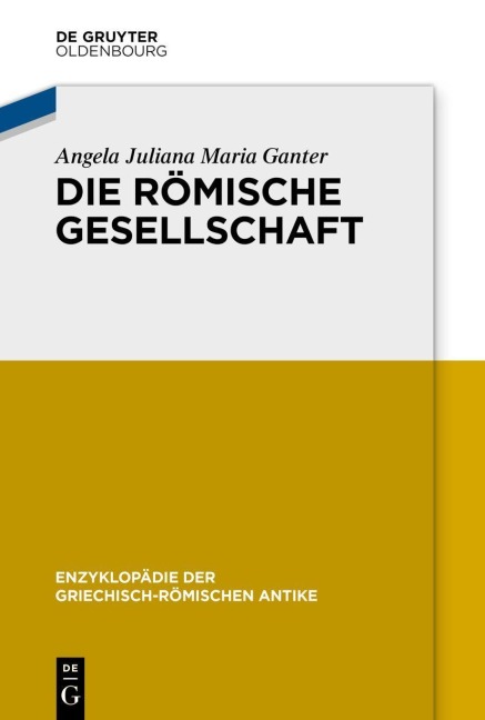 Die römische Gesellschaft - Angela Juliana Maria Ganter
