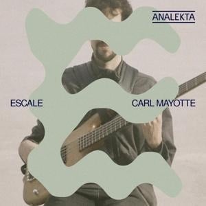 Escale - Carl Mayotte