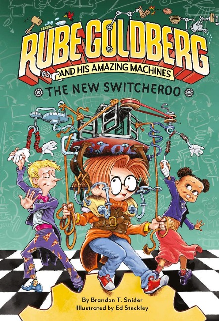 The New Switcheroo (Rube Goldberg and His Amazing Machines #2) - Brandon T. Snider
