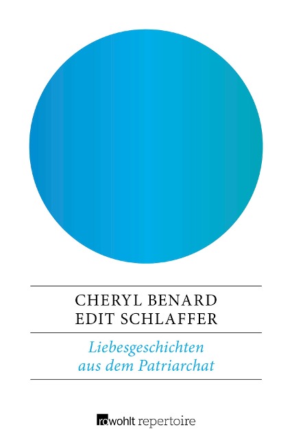 Liebesgeschichten aus dem Patriarchat - Cheryl Benard, Edit Schlaffer
