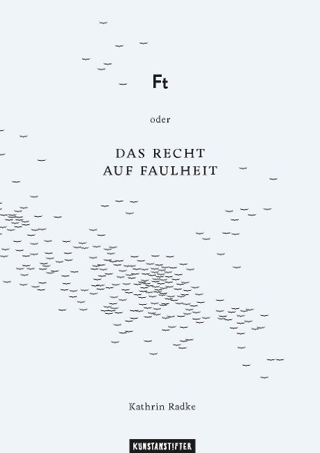 Ft oder Das Recht auf Faulheit - Kathrin Radke