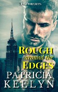 Cover-Bild zum Titel 'Rough Around the Edges (The Protectors, #2)' von 'Patricia Keelyn'