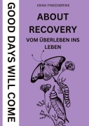 Cover-Bild zum Titel 'About Recovery: Good Days Will Come' von 'Anna Finkenbrink'