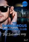 The Dangerous Bachelors Club - Mit Sicherheit sexy (4in1) - Stefanie London