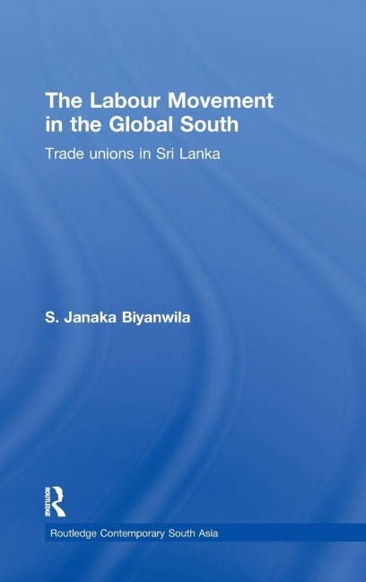 The Labour Movement in the Global South - S. Janaka Biyanwila