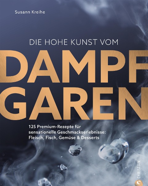 Die hohe Kunst vom Dampfgaren - Susann Kreihe