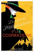 La signora Morgenstern e la cospirazione - Marcel Huwyler