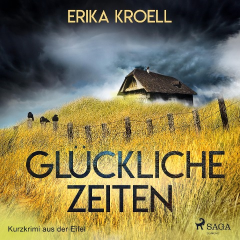 Glückliche Zeiten - Kurzkrimi aus der Eifel (Ungekürzt) - Erika Kroell