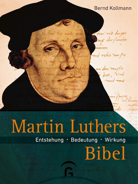 Martin Luthers Bibel - Bernd Kollmann